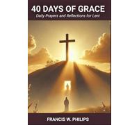 40 Days of Grace: Daily Prayers and Reflections for Lent