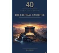 40 Days of Prayer Journal: The Eternal Sacrifice