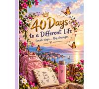 40 Days to a Different Life: Small Steps... Big Changes