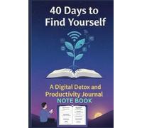 40 Days to Find Yourself: A Digital Detox and Productivity Journal for Focus and Mindfulness 120 pages, 6 × 9 inch