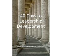 40 Days to Leadership Development: What's Your Next Leadership Step?