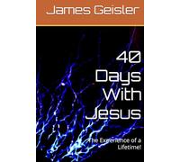 40 Days With Jesus: The Experience of a Lifetime!