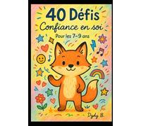 40 défis confiance en soi: Pour les 7-9 ans