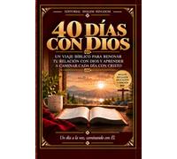 40 DÍAS CON DIOS: Un viaje bíblico para renovar tu relación con Dios y aprender a caminar cada día con Cristo