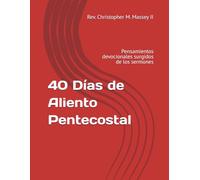 40 Días de Aliento Pentecostal: Pensamientos devocionales surgidos de los sermones