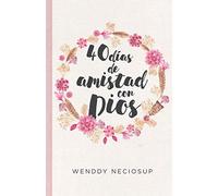 40 días de amistad con Dios: Devocional diario
