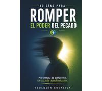 40 Días para Romper el Poder del Pecado: Un libro y devocional para renovar tu mente, vencer hábitos pecaminosos y caminar en libertad en Cristo