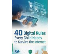 40 Digital Rules Every Child Needs to Survive the Internet