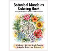 40+ Easy Botanical Mandalas | Every Page Labeled with Plant Names: Botanical Mandalas Coloring Book