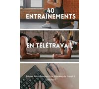 40 Entraînements Pour le Télétravail: Renforcement Musculaire | Abdos | Cardio