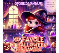 40 Favole per Bambini: FAVOLE DI HALLOWEEN per BAMBINI 5-8 anni - in Stampatello Maiuscolo ideale per PRIME LETTURE - Storie Illustrate a COLORI