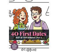 40 First Dates: RIP & SIP Edition- Part 1