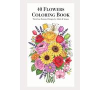 40 Flowers Coloring Book: Thick Bold Line Botanical Designs for Adults, Teens & Seniors: Large Print Easy-to-Color Flower Illustrations with 300 DPI Outlines