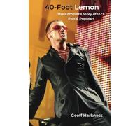 40-Foot Lemon: The Complete Story of U2's Pop & PopMart