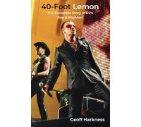 40-Foot Lemon: The Complete Story of U2's Pop & PopMart