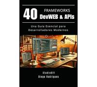 40 FRAMEWORKS DevWEB & APIs: Una Guía Esencial para Desarrolladores Modernos