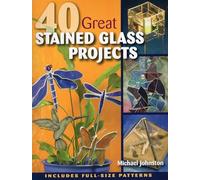 40 Great Stained Glass Projects: Includes Full-Size Patterns