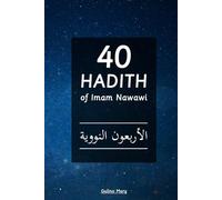 40 Hadith of Imam Nawawi: The Forty Hadith of al-Imam An-Nawawi with Arabic Text and English Translation