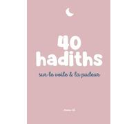 40 HADITHS SUR LE VOILE & LA PUDEUR