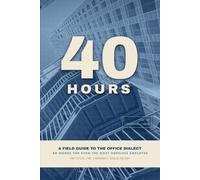 40 HOURS: A Naturalist's Field Guide to the Office Dialect: 2