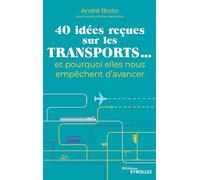 40 idées reçues sur les transports...: Et pourquoi elles nous empêchent d'avancer
