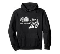 40 Is Fine When You Look 29 Grafica Compleanno Felpa con Cappuccio