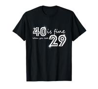 40 Is Fine When You Look 29 Grafica Compleanno Maglietta