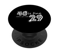 40 Is Fine When You Look 29 Grafica Compleanno PopSockets PopGrip Adesivo