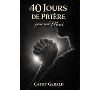 40 jours de prière pour son mari: Intercéder avec puissance pour l'homme que Dieu vous a confié