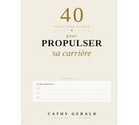 40 jours pour propulser sa carrière - Cahier d’exercices: Retrouver du sens dans son travail, discerner sa vocation et réaligner sa carrière avec le plan de Dieu