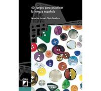40 juegos para practicar la lengua española [Lingua spagnola]