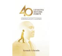 40 Lessons Before Forty: The Chronicles of A Learner