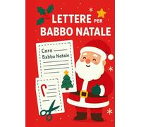 40 Lettere per Babbo Natale per Bambini: Fogli da Scrivere e Spedire, Idea Regalo