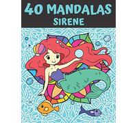 40 Mandalas Sirene: Libro da colorare Mandala per bambini, adolescenti e famiglie - 40 disegni da colorare