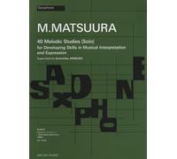 40 Melodic Etudes (Solo): for Developing Skills in Musical Interpretation and Expression. Saxophon.