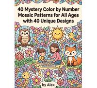 40 Mystery Color by Number Mosaic Patterns for All Ages with 40 Unique Designs