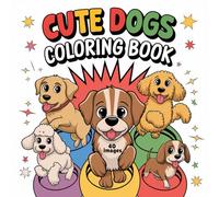 40 Pages of Cute Dogs Coloring Book for Kids: Fun & Relaxing Puppy Designs for Dog Lovers | Perfect Gift for Travel, Family Gatherings, Vacations & Creative Play
