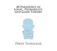 40 Paradoxes in Logic, Probability, and Game Theory