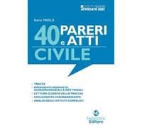 40 pareri e atti. Civile. Per l'esame scritto di avvocato 2021/2022. Nuova ediz.