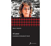 40 passi. L'omicidio di Antonella Di Veroli