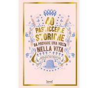 40 pasticcerie storiche. Da provare una volta nella vita