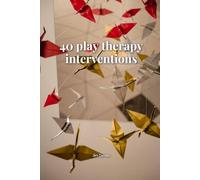 40 Play Therapy Interventions