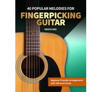 40 Popular Melodies for Fingerpicking Guitar: Beginner-Friendly Arrangements with TAB and Chords
