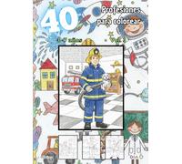 40 profesiones para colorear - Vol. 3 (4 - 7 años): Libro infantil para colorear. Contiene 40 dibujos de profesiones. Ideal para el desarrollo motriz y la imaginación de los niños.