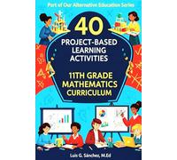 40 Project-Based Learning Activities for the 11th Grade Mathematics Curriculum: Engage ALL of Your Students!