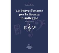 40 prove d'esame per la licenza in solfeggio. Solfeggi parlati. Ediz. integrale