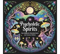 40 Psychedelic Mandalas für Erwachsene - Spirituelle Ausmalreise mit Tieren, Natur & magischen Symbolen