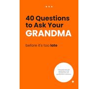 40 Questions to Ask Your Grandma Before It's Too Late: A Keepsake Book and Guided Diary to Share Her Precious Memories
