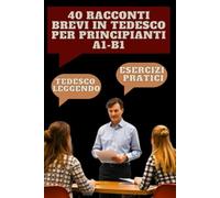 40 Racconti Brevi in Tedesco per Principianti