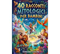 40 Racconti Mitologici per Bambini